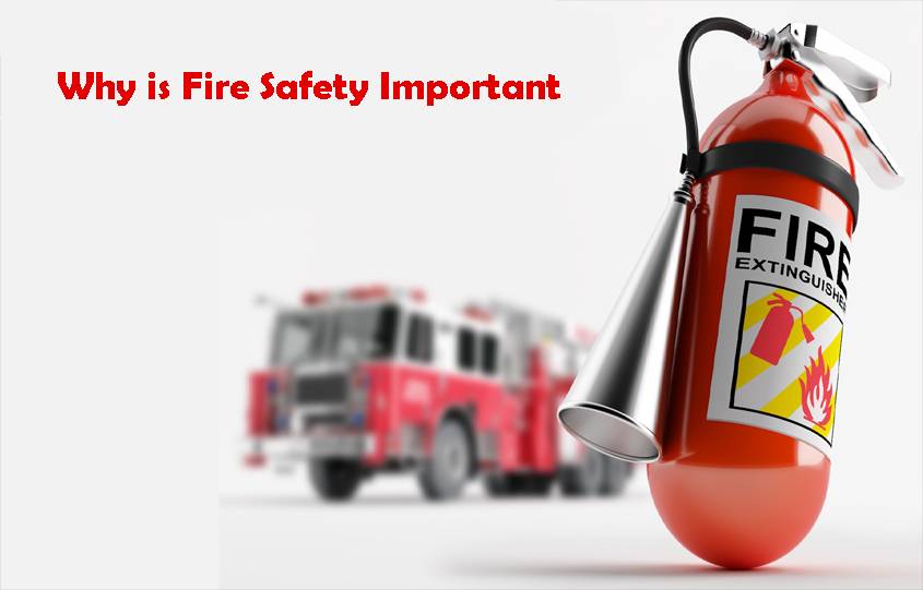 Why is fire safety important